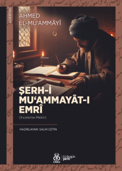 Şerh-i Mu‘ammayât-ı Emrî - [İnceleme-Metin] - Ahmed el-Mu‘ammâyî | Yen