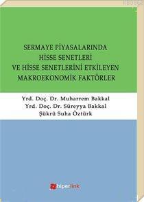 Sermaye Piyasalarında Hisse Senetleri ve Hisse Senetlerini Etkileyen Makroekonomik Faktörler