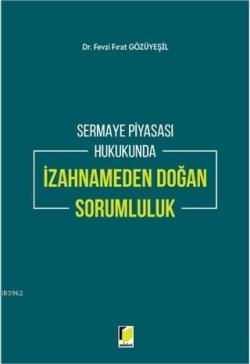 Sermaye Piyasası Hukukunda İzahnameden Doğan Sorumluluk