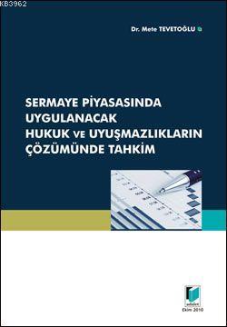 Sermaye Piyasasında Uygulanacak Hukuk ve Uyuşmazlıkların Çözümünde Tahkim