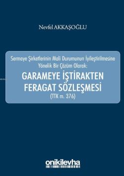 Sermaye Şirketlerinin Mali Durumunun İyileştirilmesine Yönelik Bir Çözüm Olarak: Garameye İştirakten