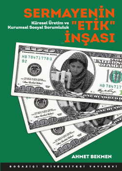 Sermayenin Etik İnşası; Küresel Üretim ve Kurumsal Sosyal Sorumluluk