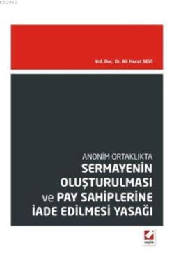 Sermayenin Oluşturulması ve Pay Sahiplerine İade Edilmesi Yasağı