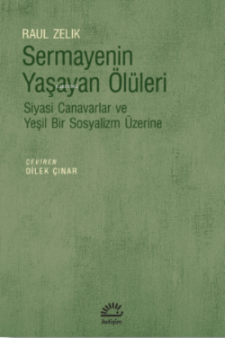 Sermayenin Yaşayan Ölüleri;Siyasi Canavarlar ve Yeşil Bir Sosyalizm Üzerine