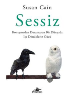 Sessiz Konuşmadan Duramayan Bir Dünyada İçe Dönüklerin Gücü