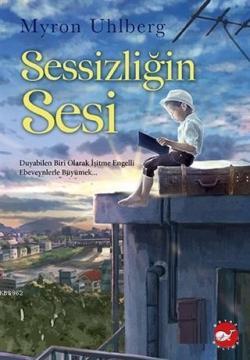 Sessizliğin Sesi - Myron Uhlberg | Yeni ve İkinci El Ucuz Kitabın Adre