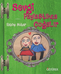 Sevgi Paylaştıkça Çoğalır - Fatoş Süter | Yeni ve İkinci El Ucuz Kitab