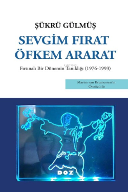 Sevgim Fırat Öfkem Ararat;Fırtınalı Bir Dönemin Tanıklığı (1976 - 1993)