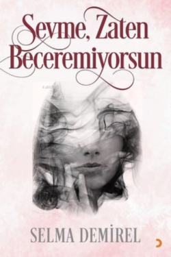 Sevme, Zaten Beceremiyorsun