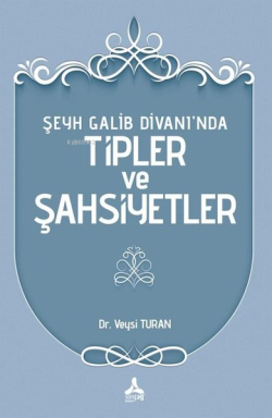 Şeyh Galib Divanı'nda Tipler ve Şahsiyetler