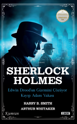 Sherlock Holmes;Edwin Drood’un Gizemini Çözüyor & Kayip Adam Vakasi