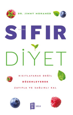 Sıfır Diyet;Kısıtlayarak Değil Düzenleyerek Zayıfla ve Sağlıklı Kal - 