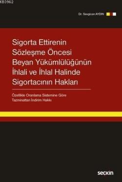 Sigorta Ettirenin Sözleşme Öncesi Beyan Yükümlülüğünün İhlali ve İhlal Halinde Sigortacının Hakları