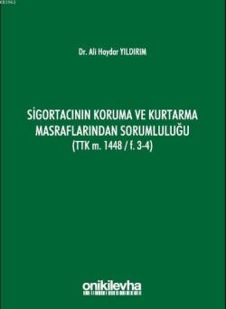 Sigortacının Koruma ve Kurtarma Masraflarından Sorumluluğu; (TTK m. 1448/F.3-4)