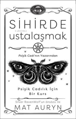 Sihirde Ustalaşmak - Psişik Cadılık İçin Bir Kurs - Mat Auryn | Yeni v