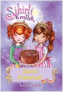 Sihirli Krallık 8. Kitap: Parıltı Pastanesi