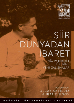 Şiir Dünyadan İbaret; Nazım Hikmet Üzerine Yeni Çalışmalar