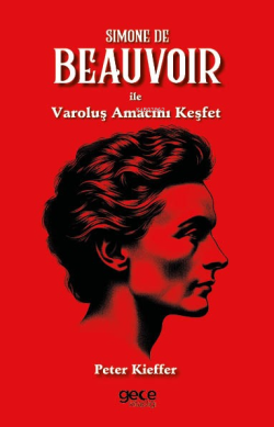 Simone De Beauvoir ile Varoluş Amacını Keşfet