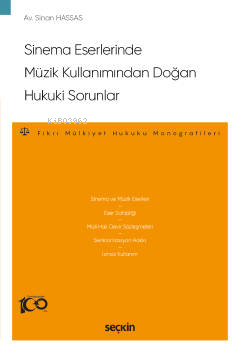 Sinema Eserlerinde Müzik Kullanımından Doğan Hukuki Sorunlar;Fikri Mülkiyet Hukuku Monografileri