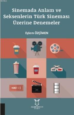 Sinemada Anlam ve Seksenlerin Türk Sineması Üzerine Denemeler