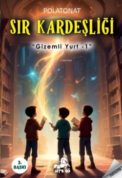 Sır Kardeşliği;-Gizemli Yurt 1-