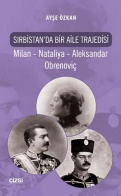 Sırbistan'da Bir Aile Trajedisi; Milan Nataliya Aleksandar Obrenoviç