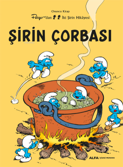 Şirin  Çorbası;Peyo’dan İki Şirin Hikâyesi