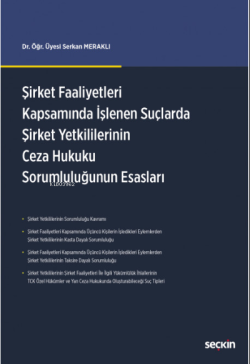 Şirket Faaliyetleri Kapsamında İşlenen Suçlarda Şirket Yetkililerinin Ceza Hukuku Sorumluluğunun Esasları