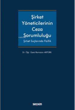 Şirket Yöneticilerinin Ceza Sorumluluğu Şirket Suçlarında Faillik