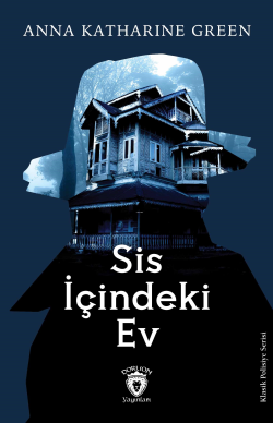 Sis İçindeki Ev - Anna Katharine Green | Yeni ve İkinci El Ucuz Kitabı