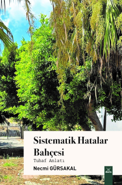 Sİstematik Hatalar Bahçesi;Tuhaf Anlatı