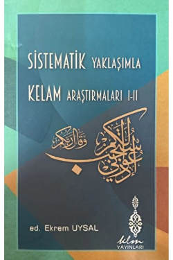 Sistematik Yaklaşımla Kelam Araştırmaları I - II