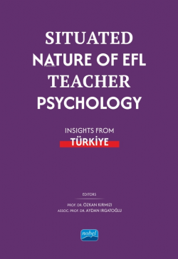 Situated Nature of EFL Teacher Psychology: Insights from Türki̇ye - Öz