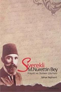 Siverekli M. Nurettin Bey Hayatı ve Yemen Layihası