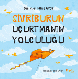 Sivriburun Uçurtmanın Yolculuğu - Mehmet Naci Aköz | Yeni ve İkinci El