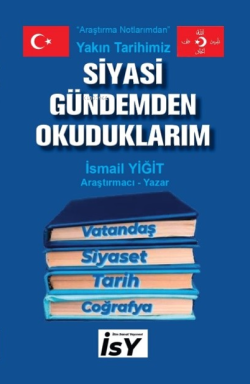 Siyasi Gündemden Okuduklarım;Yakın Tarihimiz