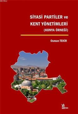 Siyasi Partiler ve Kent Yönetimleri; Konya Örneği