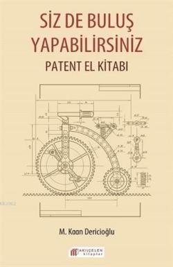 Siz de Buluş Yapabilirsiniz Patent El Kitabı