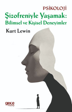 Şizofreniyle Yaşamak ; Bilimsel ve Kişisel Deneyimler