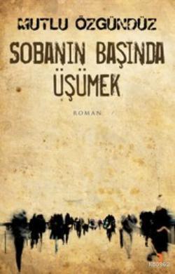 Sobanın Başında Üşümek - Mutlu Özgündüz | Yeni ve İkinci El Ucuz Kitab