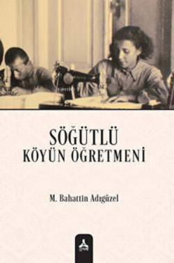 Söğütlü Köyün Öğretmeni