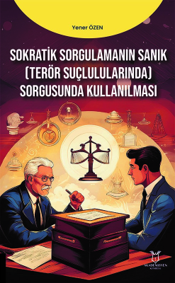 Sokratik Sorgulamanın Sanık (Terör Suçlulularında) Sorgusunda Kullanılması