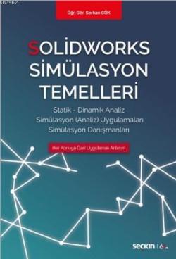 Solidworks Simülasyon Temelleri; Statik – Dinamik Analiz  Simülasyon Analiz Uygulamaları – Simülasyon Danışmanları