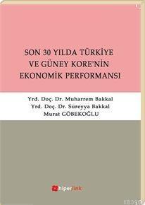 Son 30 Yılda Türkiye ve Güney Kore'nin Ekonomik Performansı