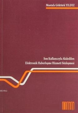 Son Kullanıcıyla Akdedilen Elektronik Haberleşme Hizmeti Sözleşmesi - 