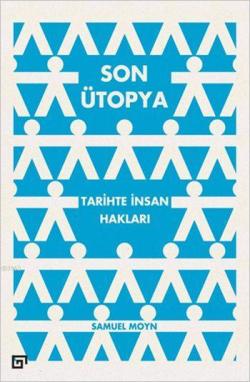 Son Ütopya: Tarihte İnsan Hakları