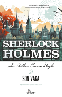 Son Vaka - Sherlock Holmes - SİR ARTHUR CONAN DOYLE | Yeni ve İkinci E