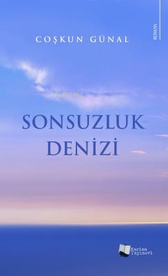 Sonsuzluk Denizi - Coşkun Günal | Yeni ve İkinci El Ucuz Kitabın Adres