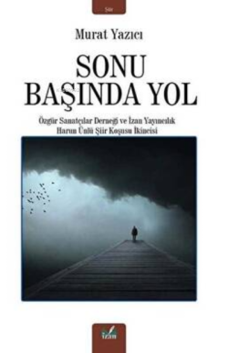 Sonu Başında Yol - Murat Yazıcı | Yeni ve İkinci El Ucuz Kitabın Adres