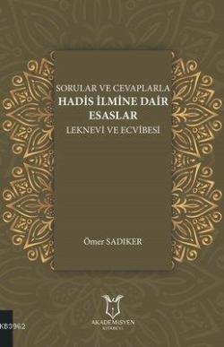 Sorular ve Cevaplarla Hadis İlmine Dair Esaslar Leknevi ve Ecvibesi